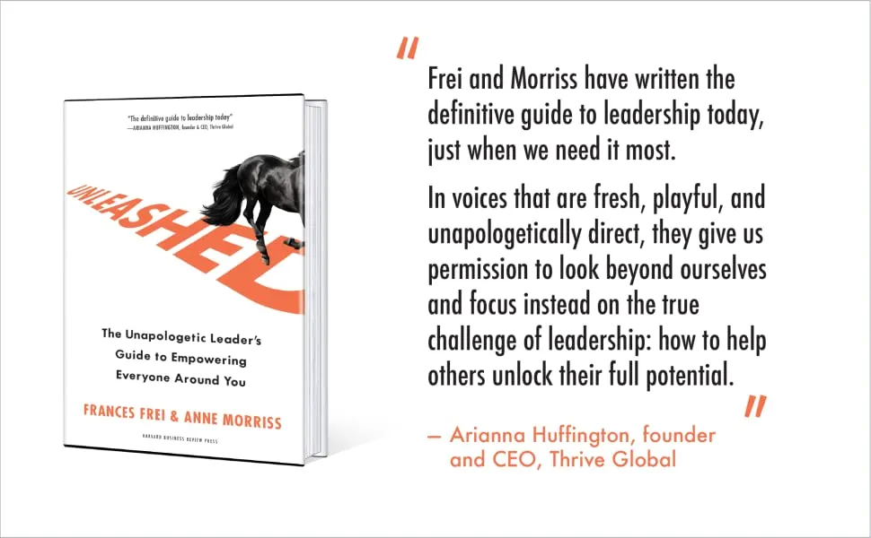 Unleashed: The Unapologetic Leader's Guide to Empowering Everyone Around You - Hardcover by Frances Frei